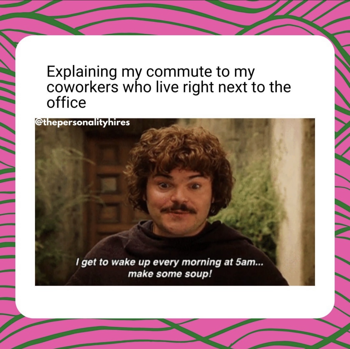 i-hate-people-who-live-near-the-office-work-memes-blind